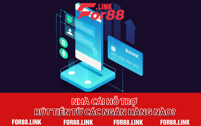 Nhà Cái Hỗ Trợ Rút Tiền Từ Các Ngân Hàng Nào?